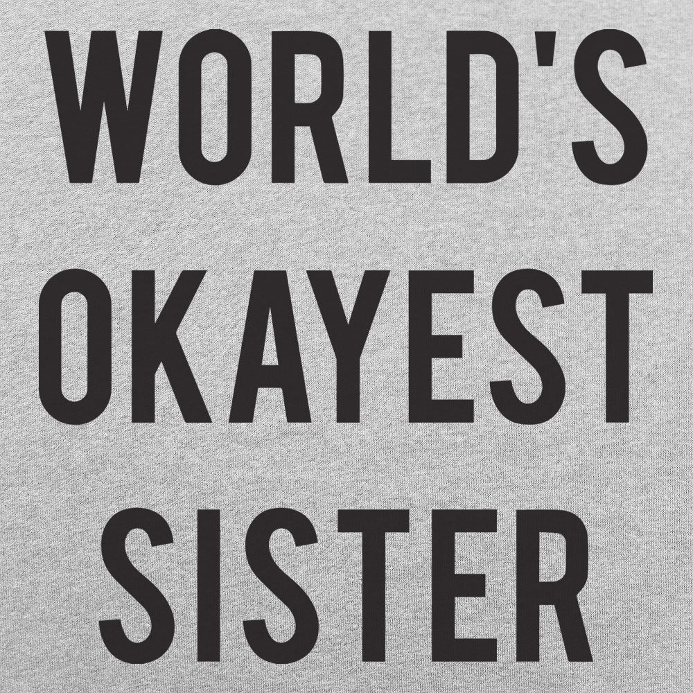 World's Okayest Sister - 6DollarShirts