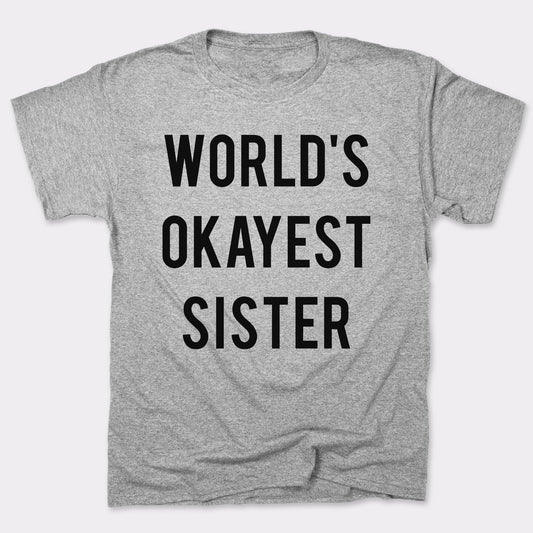 World's Okayest Sister - 6DollarShirts