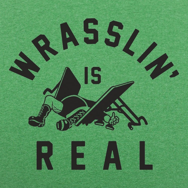 Wrasslin' Is Real - 6DollarShirts