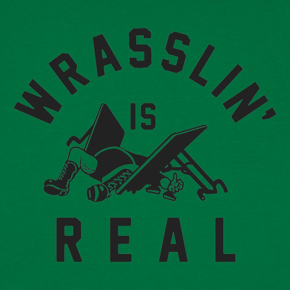 Wrasslin' Is Real - 6DollarShirts