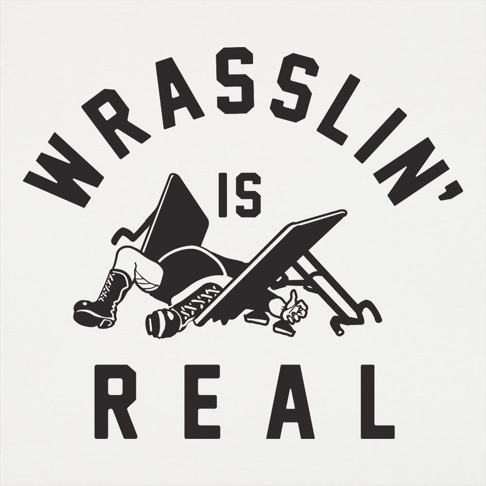 Wrasslin' Is Real - 6DollarShirts