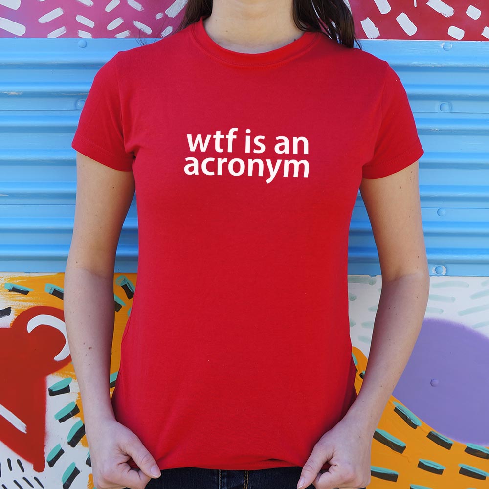 WTF Is An Acronym - 6DollarShirts