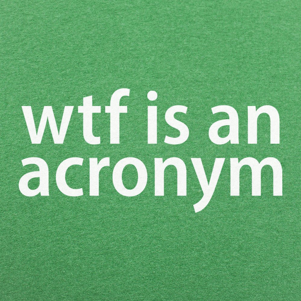 WTF Is An Acronym - 6DollarShirts