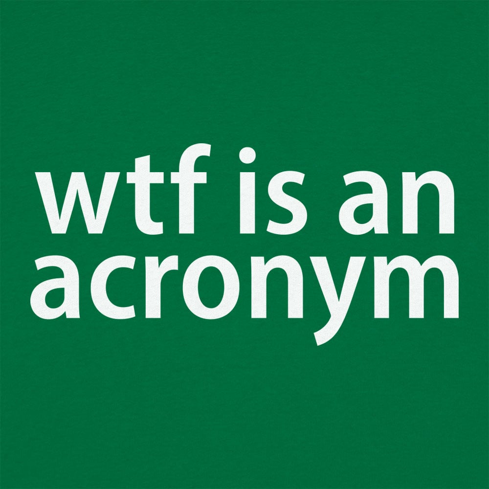 WTF Is An Acronym - 6DollarShirts