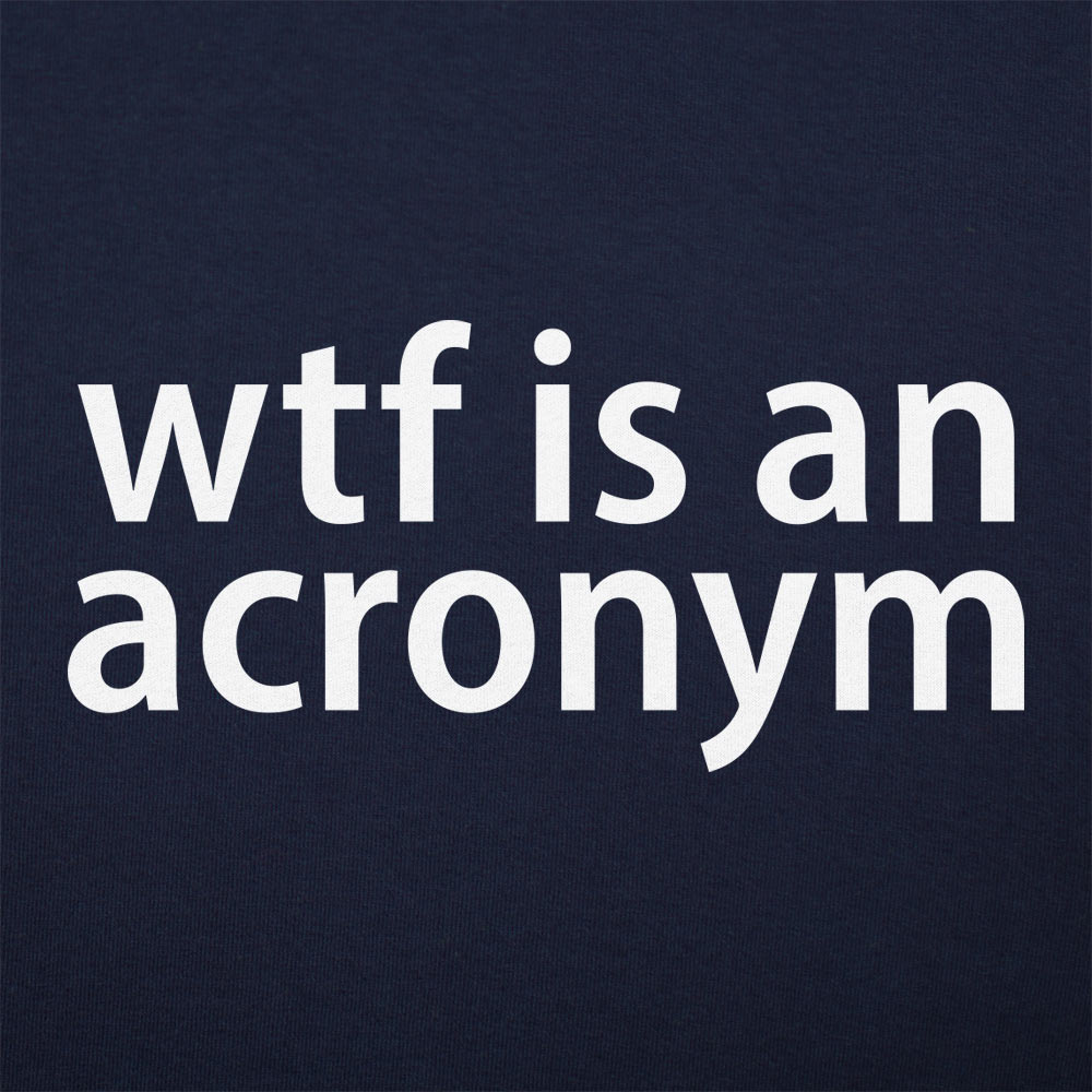WTF Is An Acronym - 6DollarShirts