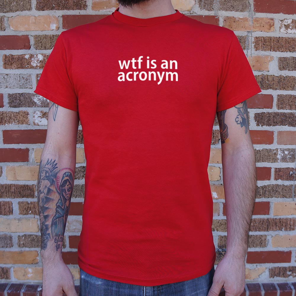 WTF Is An Acronym - 6DollarShirts