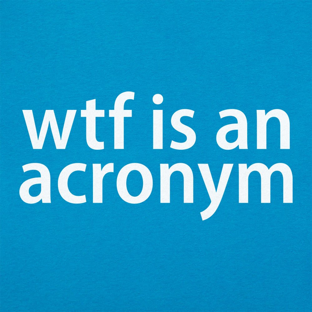 WTF Is An Acronym - 6DollarShirts