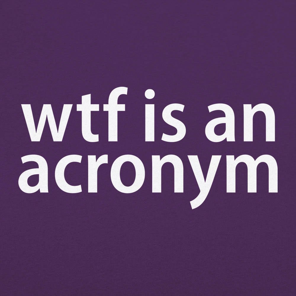 WTF Is An Acronym - 6DollarShirts