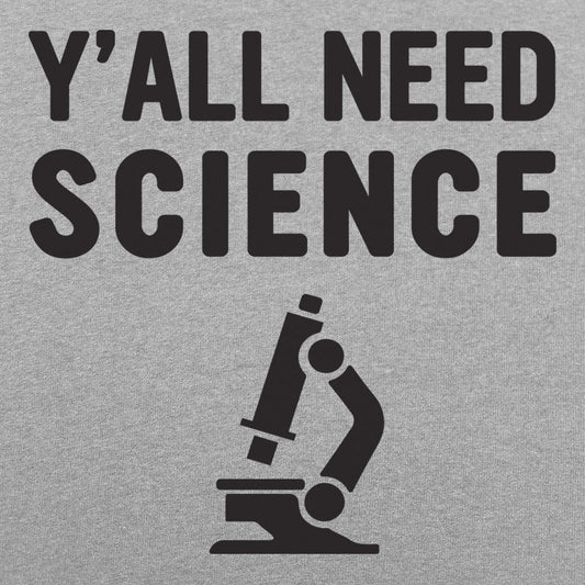 Y'all Need Science - 6DollarShirts