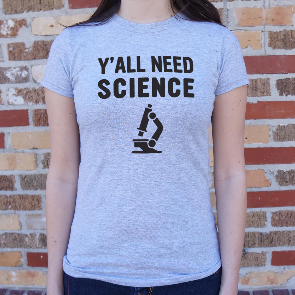 Y'all Need Science - 6DollarShirts