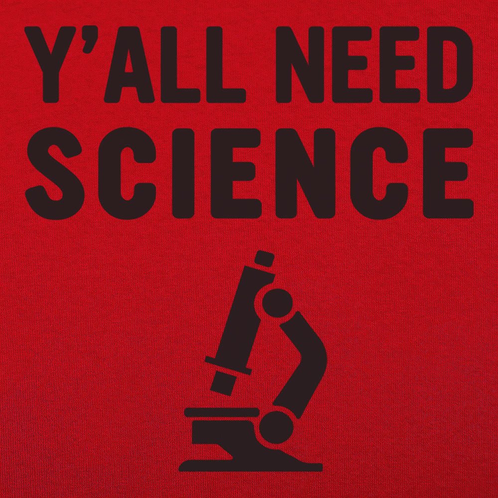 Y'all Need Science - 6DollarShirts