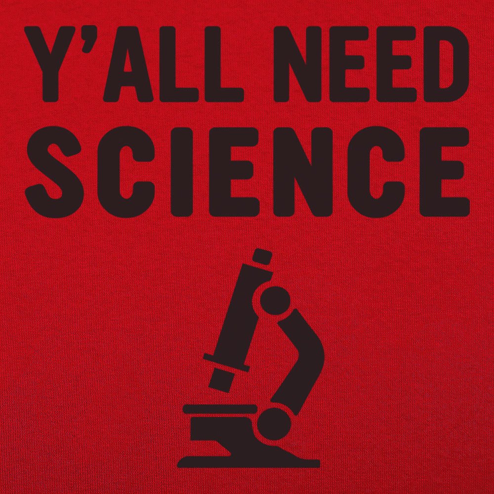 Y'all Need Science - 6DollarShirts