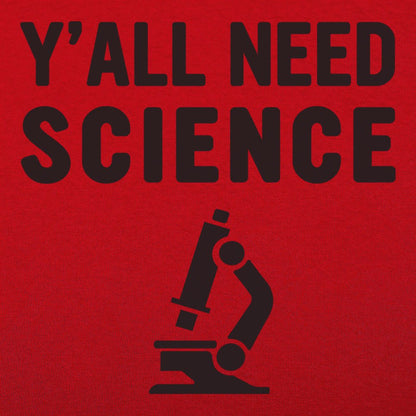 Y'all Need Science - 6DollarShirts