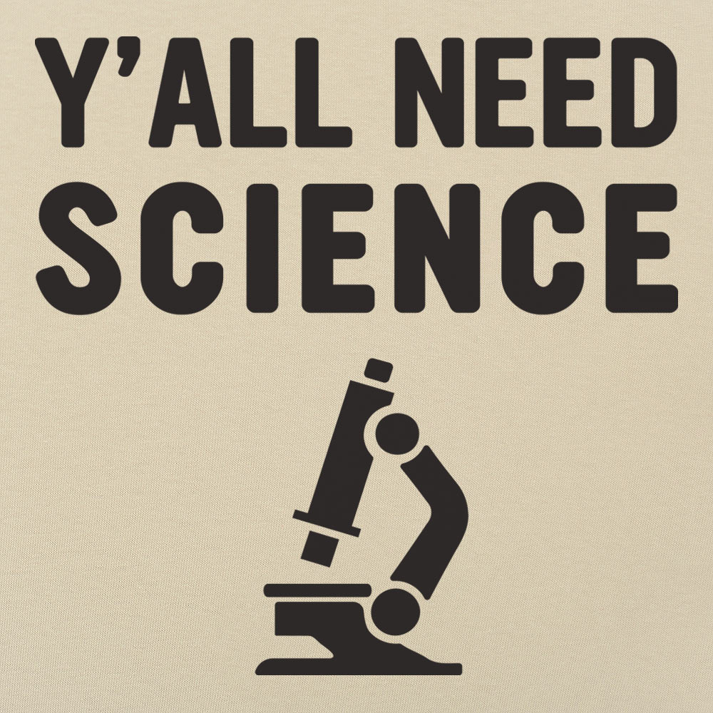 Y'all Need Science - 6DollarShirts