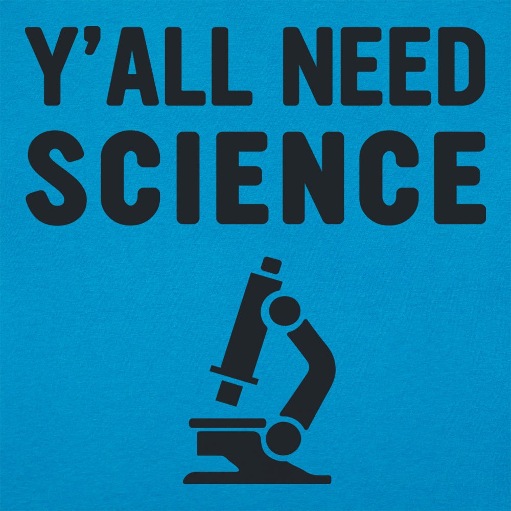 Y'all Need Science - 6DollarShirts