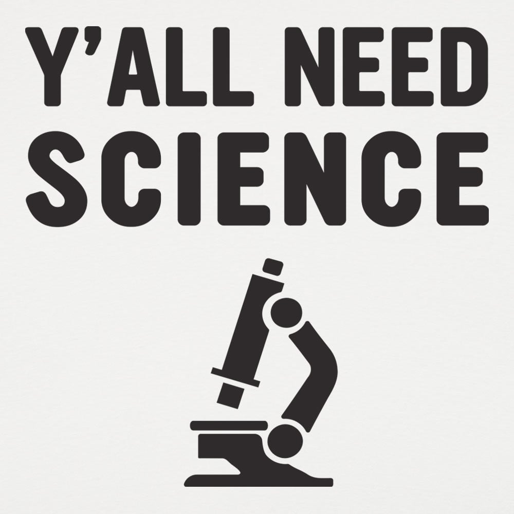 Y'all Need Science - 6DollarShirts