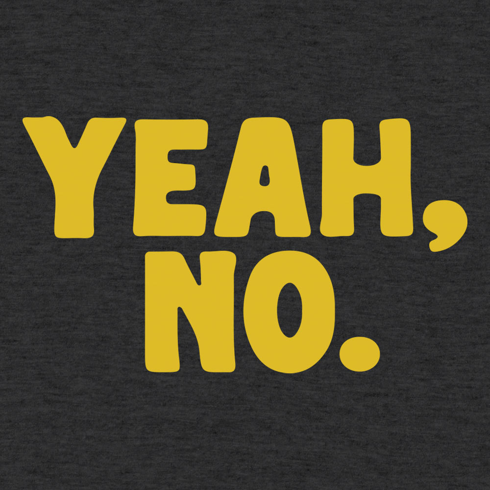 Yeah No - 6DollarShirts