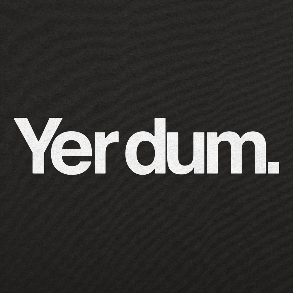 Yer Dum - 6DollarShirts
