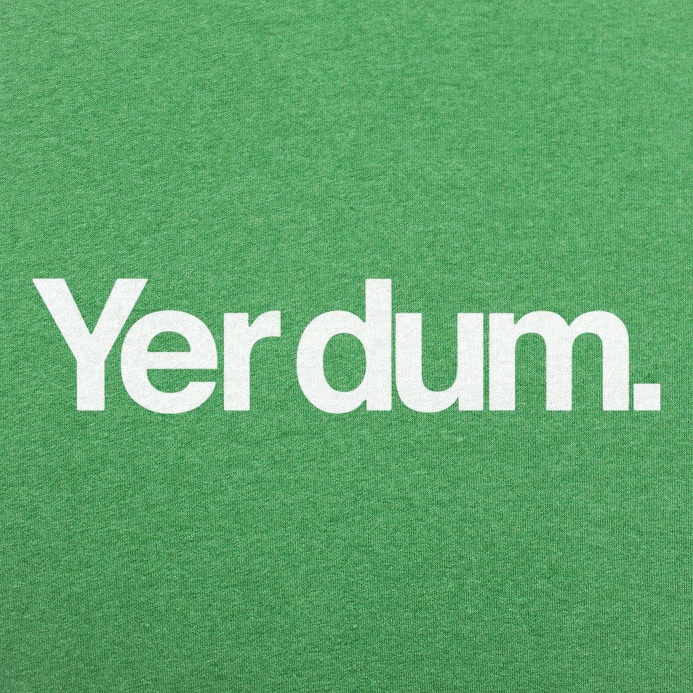 Yer Dum - 6DollarShirts