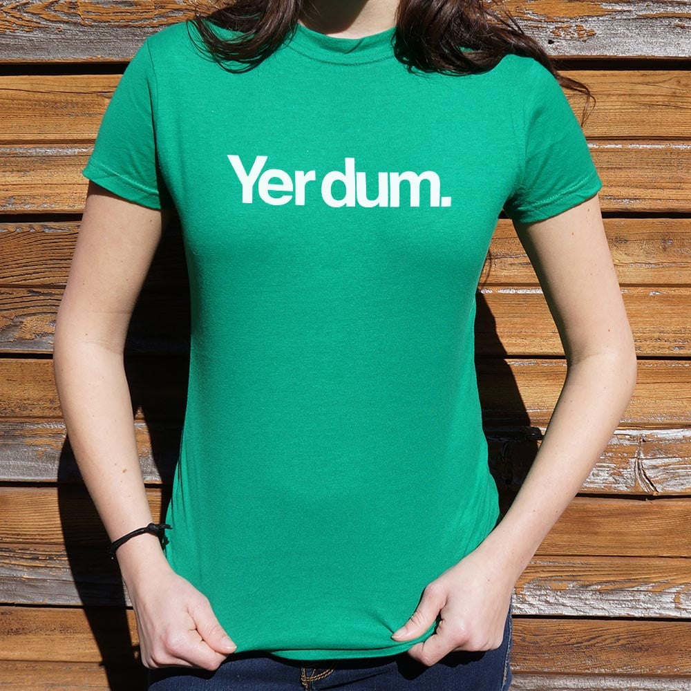 Yer Dum - 6DollarShirts