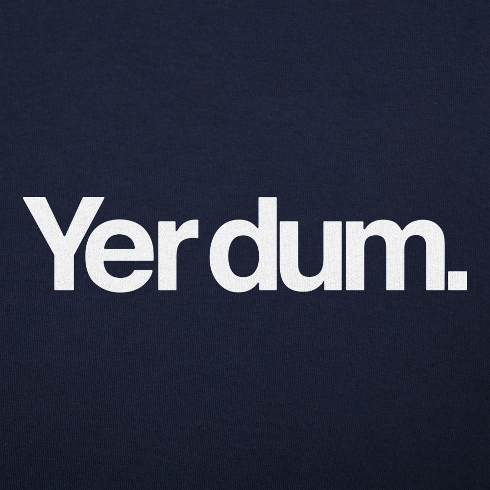 Yer Dum - 6DollarShirts