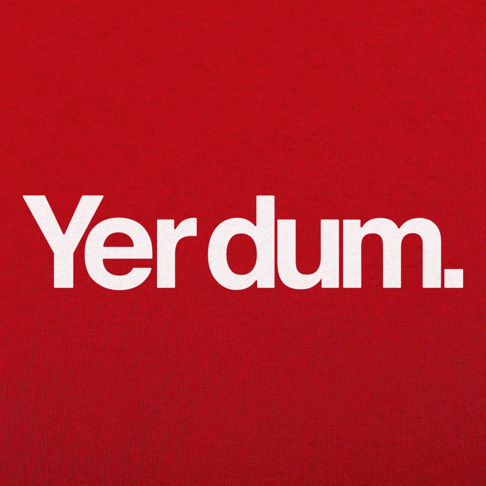 Yer Dum - 6DollarShirts