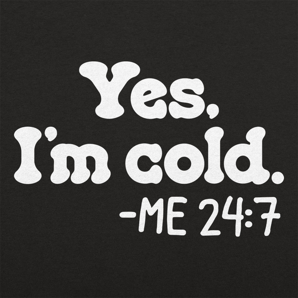 Yes I'm Cold