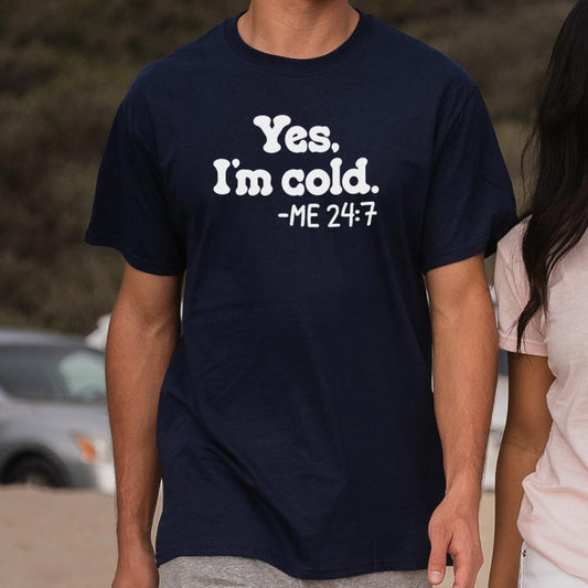 Yes I'm Cold - 6DollarShirts