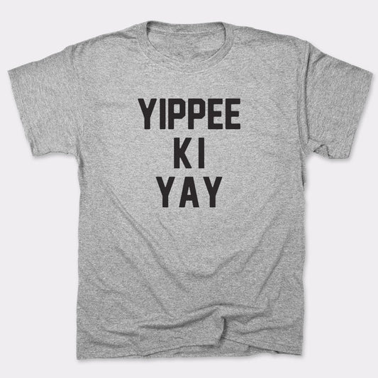 Yippee Ki Yay - 6DollarShirts