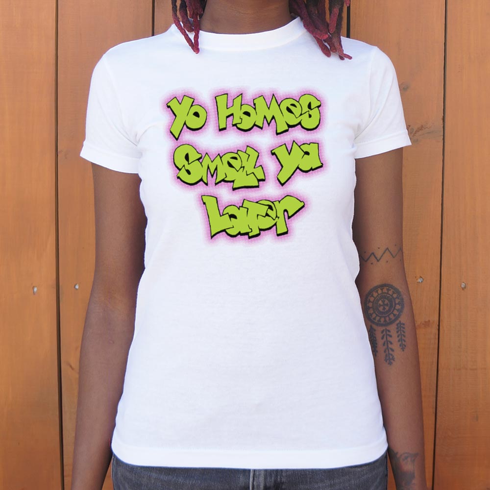 Yo Homes Smell Ya Later - 6DollarShirts