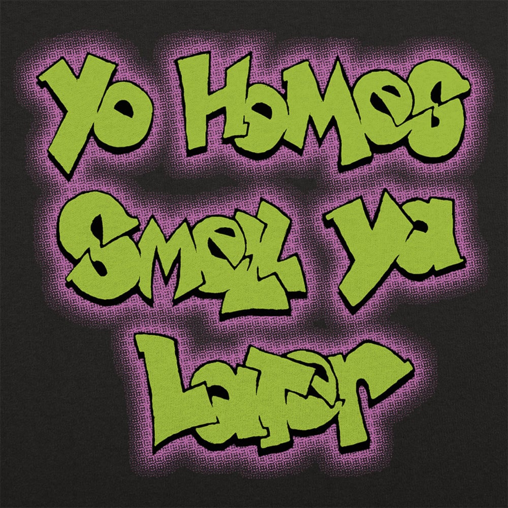 Yo Homes Smell Ya Later - 6DollarShirts