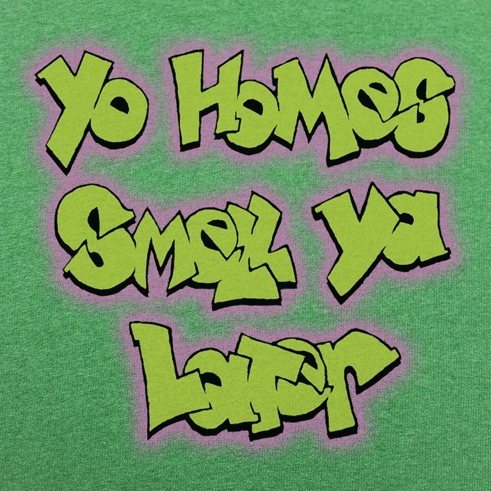 Yo Homes Smell Ya Later - 6DollarShirts