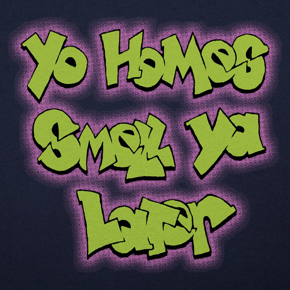 Yo Homes Smell Ya Later - 6DollarShirts