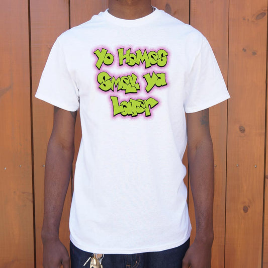 Yo Homes Smell Ya Later - 6DollarShirts