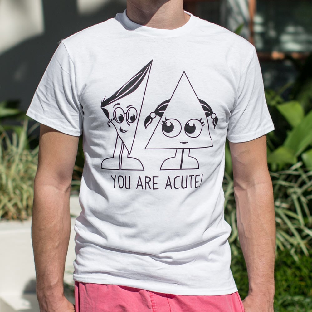 You Are Acute - 6DollarShirts