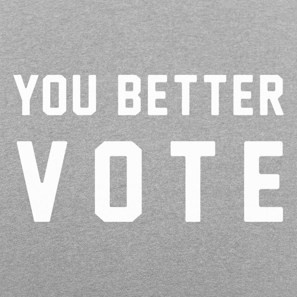 You Better Vote - 6DollarShirts