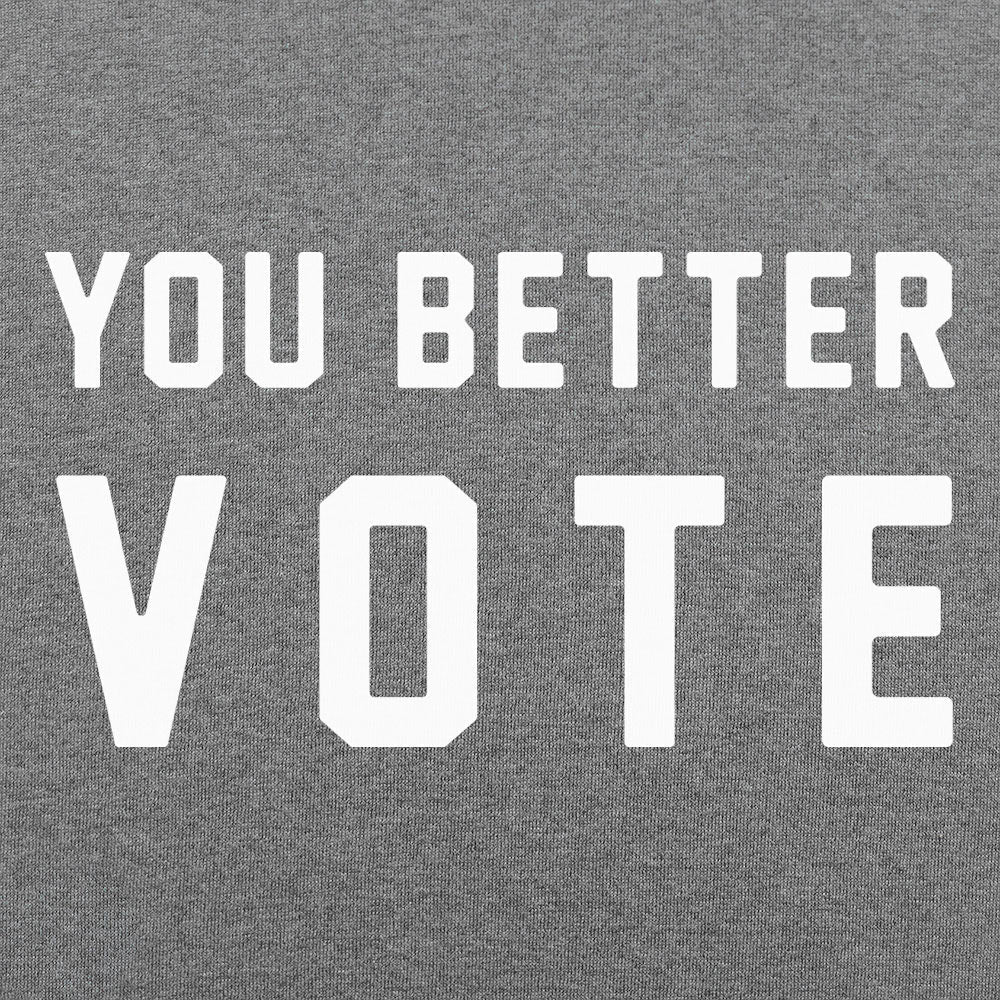 You Better Vote - 6DollarShirts