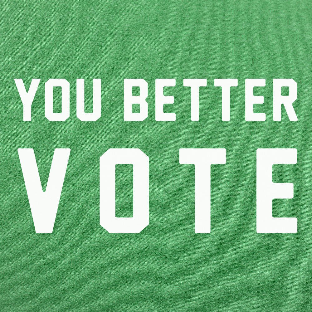 You Better Vote - 6DollarShirts