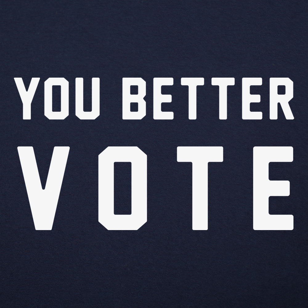 You Better Vote - 6DollarShirts