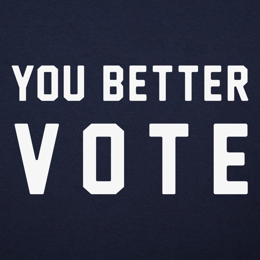 You Better Vote - 6DollarShirts