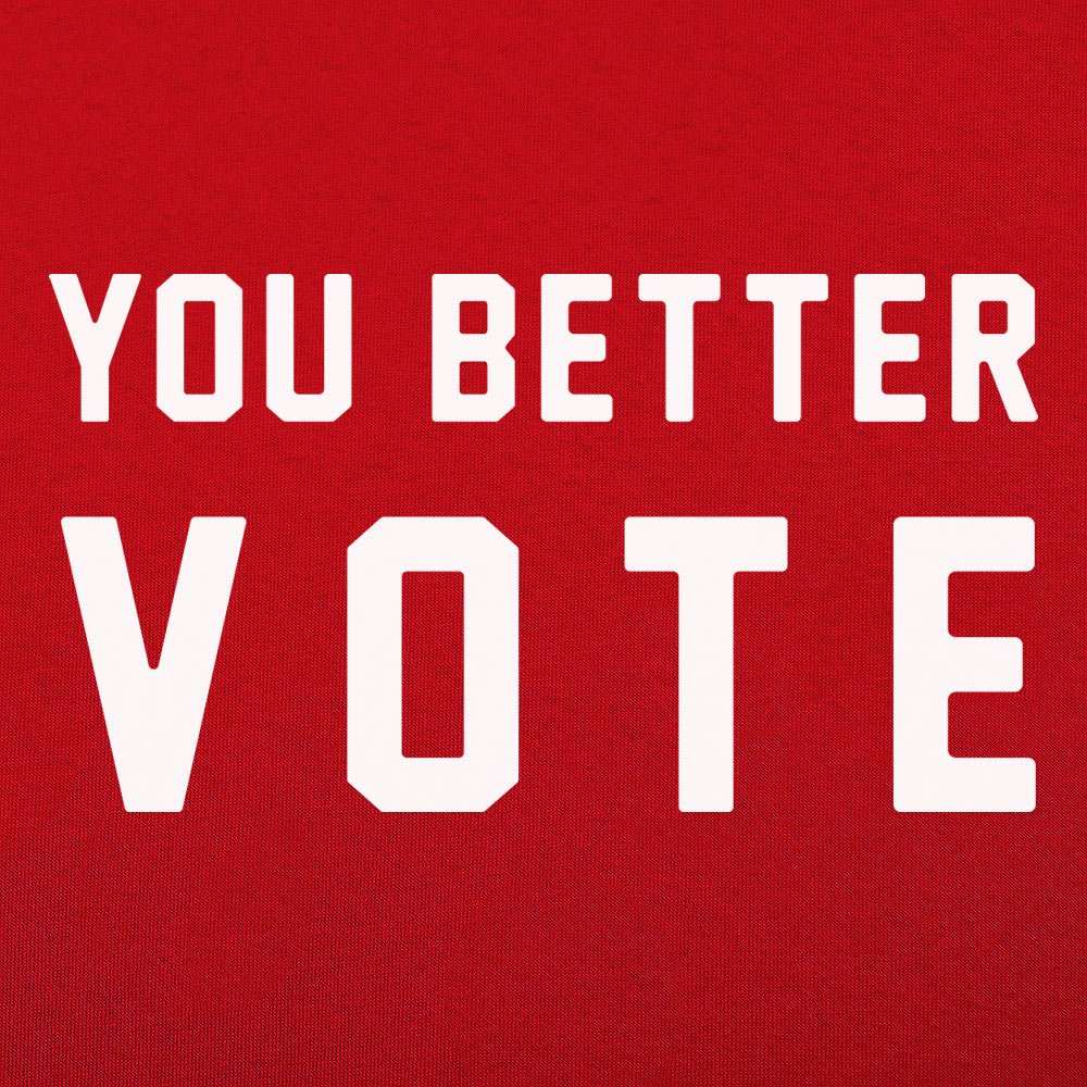 You Better Vote - 6DollarShirts