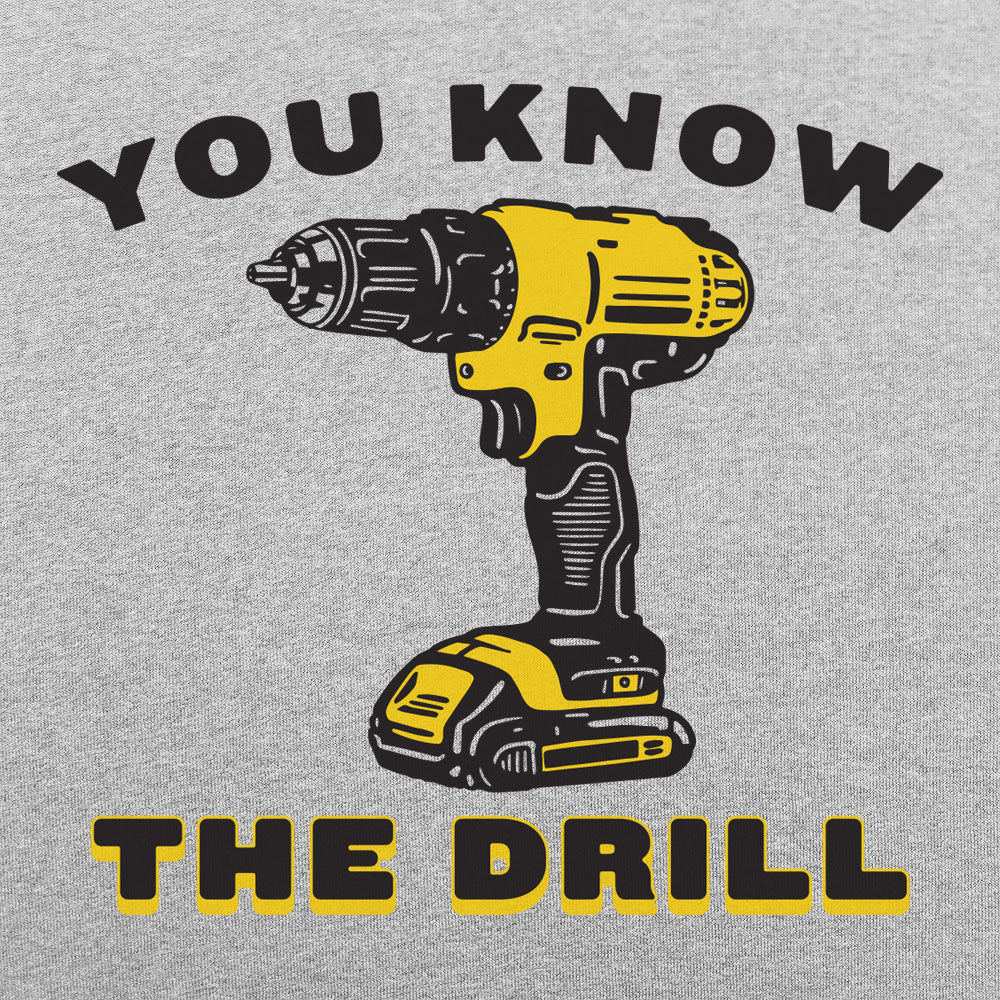 You Know The Drill - 6DollarShirts