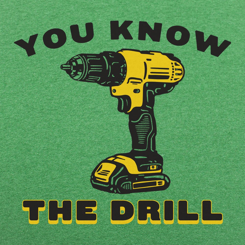 You Know The Drill - 6DollarShirts