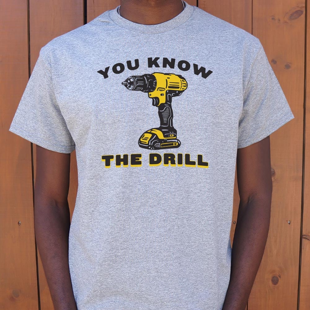 You Know The Drill - 6DollarShirts
