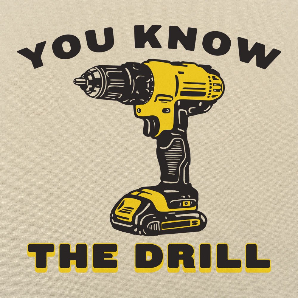 You Know The Drill - 6DollarShirts