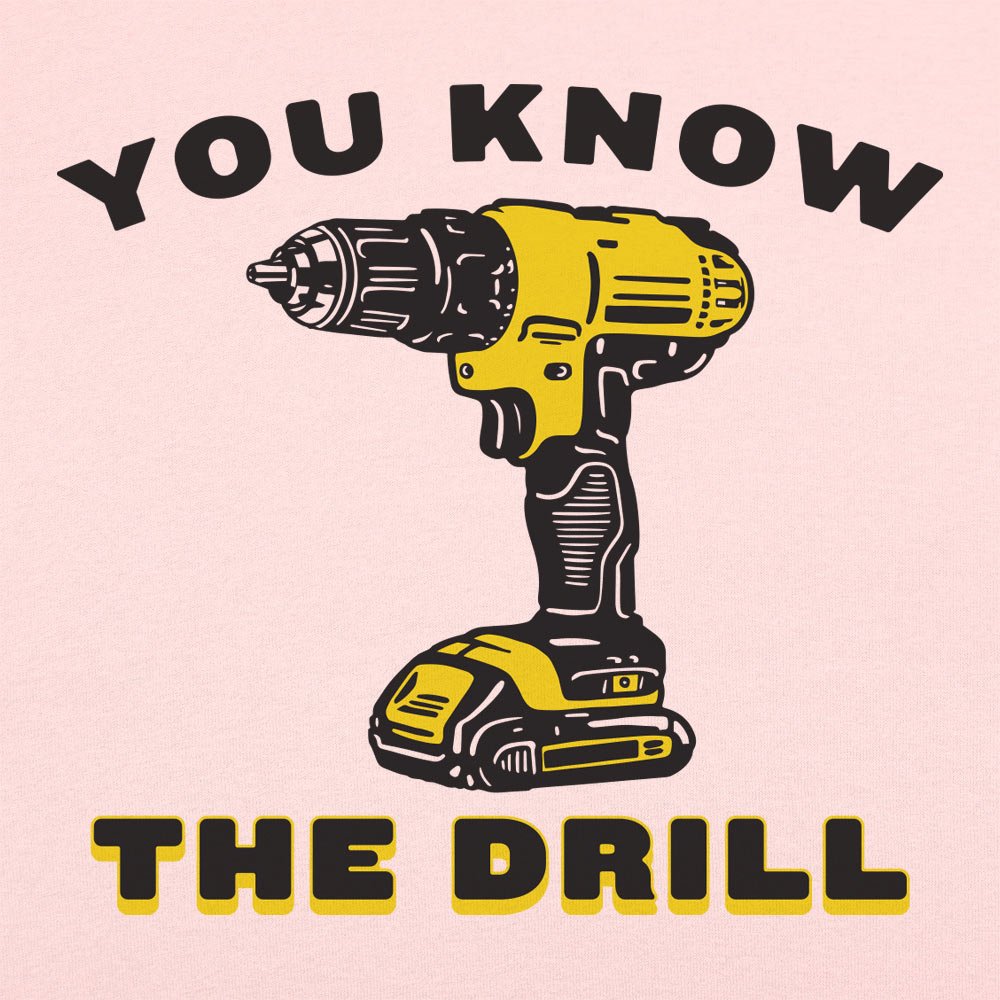 You Know The Drill - 6DollarShirts