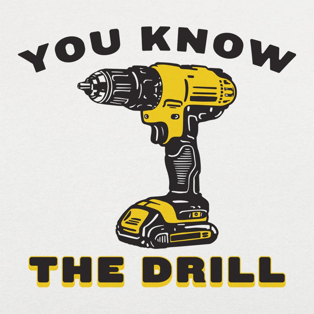 You Know The Drill - 6DollarShirts