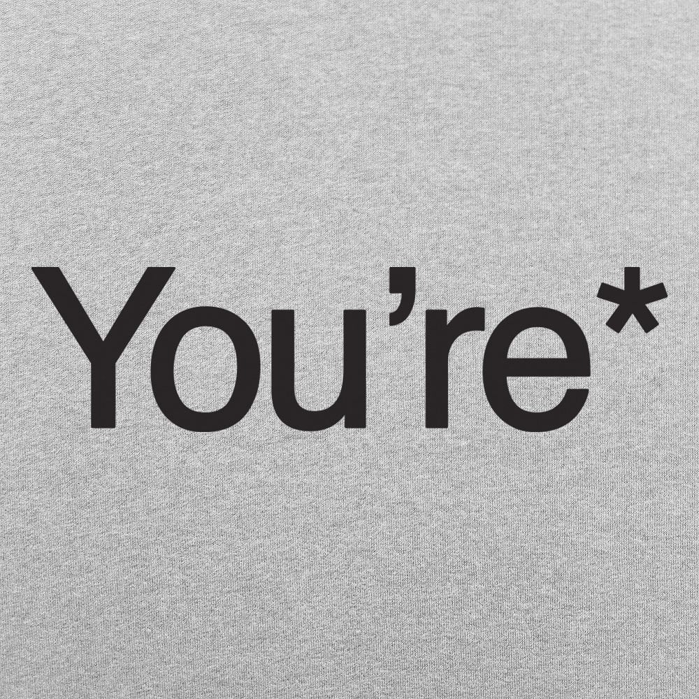 You're* - 6DollarShirts