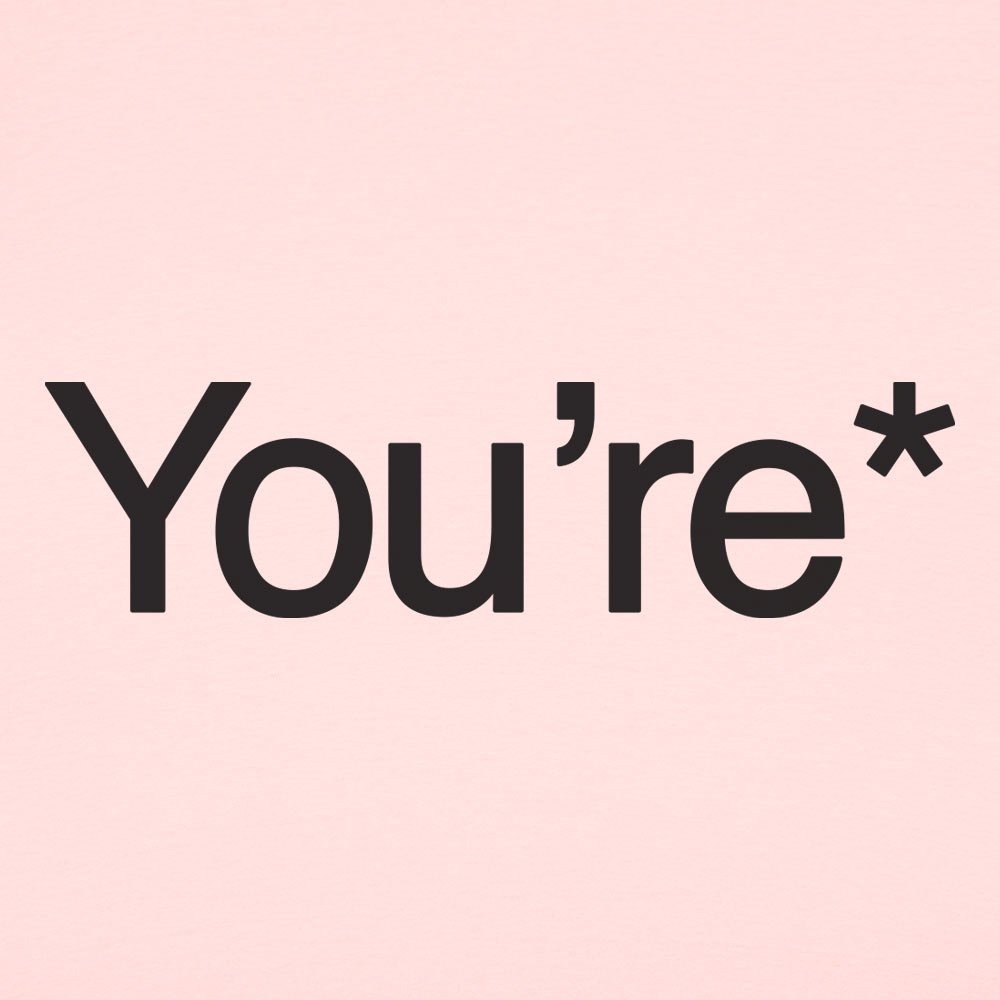 You're* - 6DollarShirts