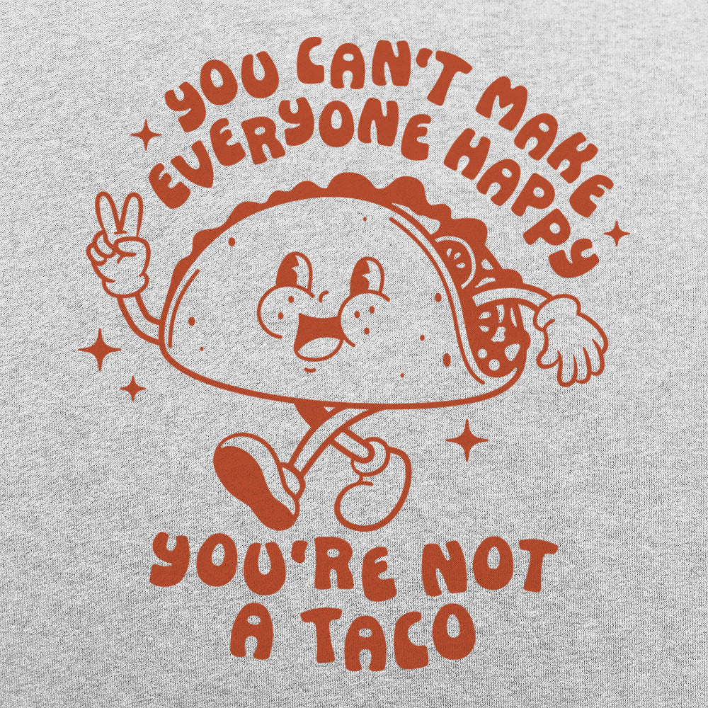 You're Not A Taco